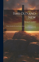 Isms old and New
