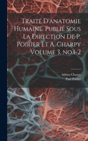 Traité d'anatomie humaine. Publié sous la direction de P. Poirier et A. Charpy Volume 3, no.1-2