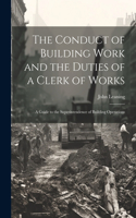 Conduct of Building Work and the Duties of a Clerk of Works
