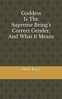 Goddess Is The Supreme Being's Correct Gender, And What It Means