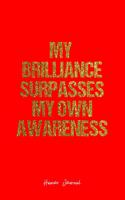 Humor Journal: Dot Grid Gift Idea - My Brilliance Surpasses My Own Awareness Humor Quote Journal - Red Dotted Diary, Planner, Gratitude, Writing, Travel, Goal, Bul