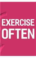 Exercise Often