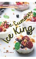Summer Ice King: Delicious, Refreshing Summer Sorbet Recipes to Keep You Cool and Fresh