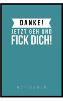 Danke, Jetzt Geh Und F*ck Dich!