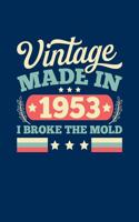 Vintage Made In 1953 I Broke The Mold