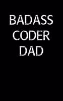 Badass Coder Dad: A soft cover blank lined journal to jot down ideas, memories, goals, and anything else that comes to mind.