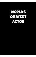 World's Okayest Actor Notebook - Actor Diary - Actor Journal - Funny Gift for Actor: Medium College-Ruled Journey Diary, 110 page, Lined, 6x9 (15.2 x 22.9 cm)