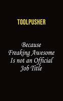 Toolpusher Because Freaking Awesome Is Not An Official Job Title