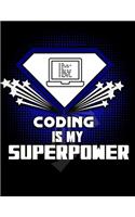 Coding Is My Superpower: Blank 120 Page Lined College Ruled Journal For Developers and Programmers