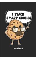 I Teach Smart Cookies Notebook: Lined Journal for Coach, Teacher and Teaching Fans - Paperback, Diary Gift for Men, Women and Children