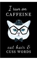 I Run on Caffeine Cat Hair and Cuss Words