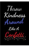 Throw Kindness Around Like A Confetti