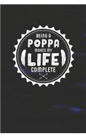 Being A Poppa Makes My Life Complete: Family life grandpa dad men father's day gift love marriage friendship parenting wedding divorce Memory dating Journal Blank Lined Note Book