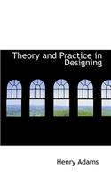 Theory and Practice in Designing