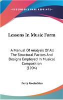 Lessons In Music Form: A Manual Of Analysis Of All The Structural Factors And Designs Employed In Musical Composition (1904)(English)
