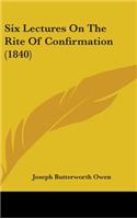 Six Lectures On The Rite Of Confirmation (1840)