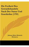 Die Freiheit Des Getraidehandels Nach Der Natur Und Geschichte (1791)
