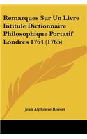 Remarques Sur Un Livre Intitule Dictionnaire Philosophique Portatif Londres 1764 (1765)