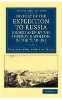 History of the Expedition to Russia, Undertaken by the Emperor Napoleon, in the Year 1812