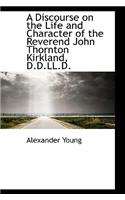 A Discourse on the Life and Character of the Reverend John Thornton Kirkland, D.D.LL.D.