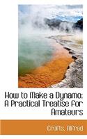 How to Make a Dynamo: A Practical Treatise for Amateurs(English)