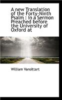 A New Translation of the Forty-Ninth Psalm: In a Sermon Preached Before the University of Oxford at