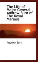 The Life of Major General Andrew Burn of the Royal Marines