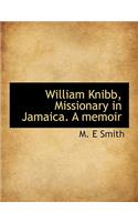 William Knibb, Missionary in Jamaica. a Memoir