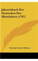 Jahrzeitbuch Der Deutschen Des Mittelalters (1797): (German)