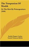 The Temptation Of Wealth: Or The Heir By Primogeniture (1846)(English)