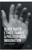 Black Queer Ethics, Family, and Philosophical Imagination