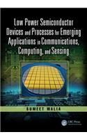 Low Power Semiconductor Devices and Processes for Emerging Applications in Communications, Computing, and Sensing