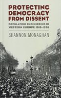 Protecting Democracy from Dissent: Population Engineering in Western Europe 1918-1926