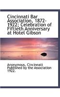 Cincinnati Bar Association, 1872-1922; Celebration of Fiftieth Anniversary at Hotel Gibson