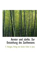 Aemter Und Zunfte. Zur Entstehung Des Zunftwesens