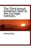 The Third Annual Exhibition Held at the Carnegie Institute,: (English)