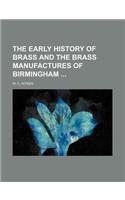 The Early History of Brass and the Brass Manufactures of Birmingham
