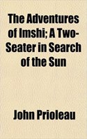 The Adventures of Imshi; A Two-Seater in Search of the Sun: (English)