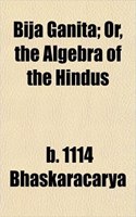 Bija Ganita; Or, the Algebra of the Hindus