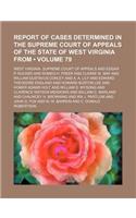 Report of Cases Determined in the Supreme Court of Appeals of the State of West Virginia from (Volume 79): (English)