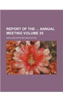 Report of the Annual Meeting Volume 25