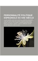 Personnalite Politique Espagnole Du Xxe Siecle: Julian Gorkin, Santiago Carrillo, Onesimo Redondo, Jose Antonio Primo de Rivera(French)