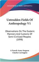 Untrodden Fields of Anthropology V1: Observations on the Esoteric Manners and Customs of Semi-Civilized Peoples (1898)