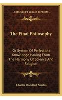 The Final Philosophy: Or System Of Perfectible Knowledge Issuing From The Harmony Of Science And Religion(English)