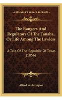 The Rangers and Regulators of the Tanaha, or Life Among the the Rangers and Regulators of the Tanaha, or Life Among the Lawless Lawless