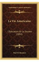 La Vie Americaine: L'Education Et La Societe (1892)