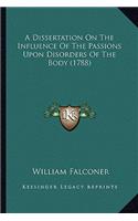 A Dissertation On The Influence Of The Passions Upon Disorders Of The Body (1788): (English)