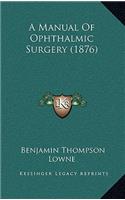 A Manual of Ophthalmic Surgery (1876)
