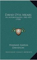 David Otis Mears: An Autobiography, 1842-1893 (1920)