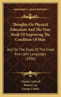 Thoughts on Physical Education and the True Mode of Improving the Condition of Man